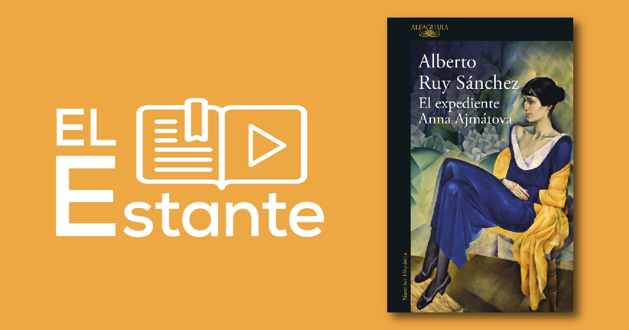 #ElEstante: El expediente Anna Ajmatova