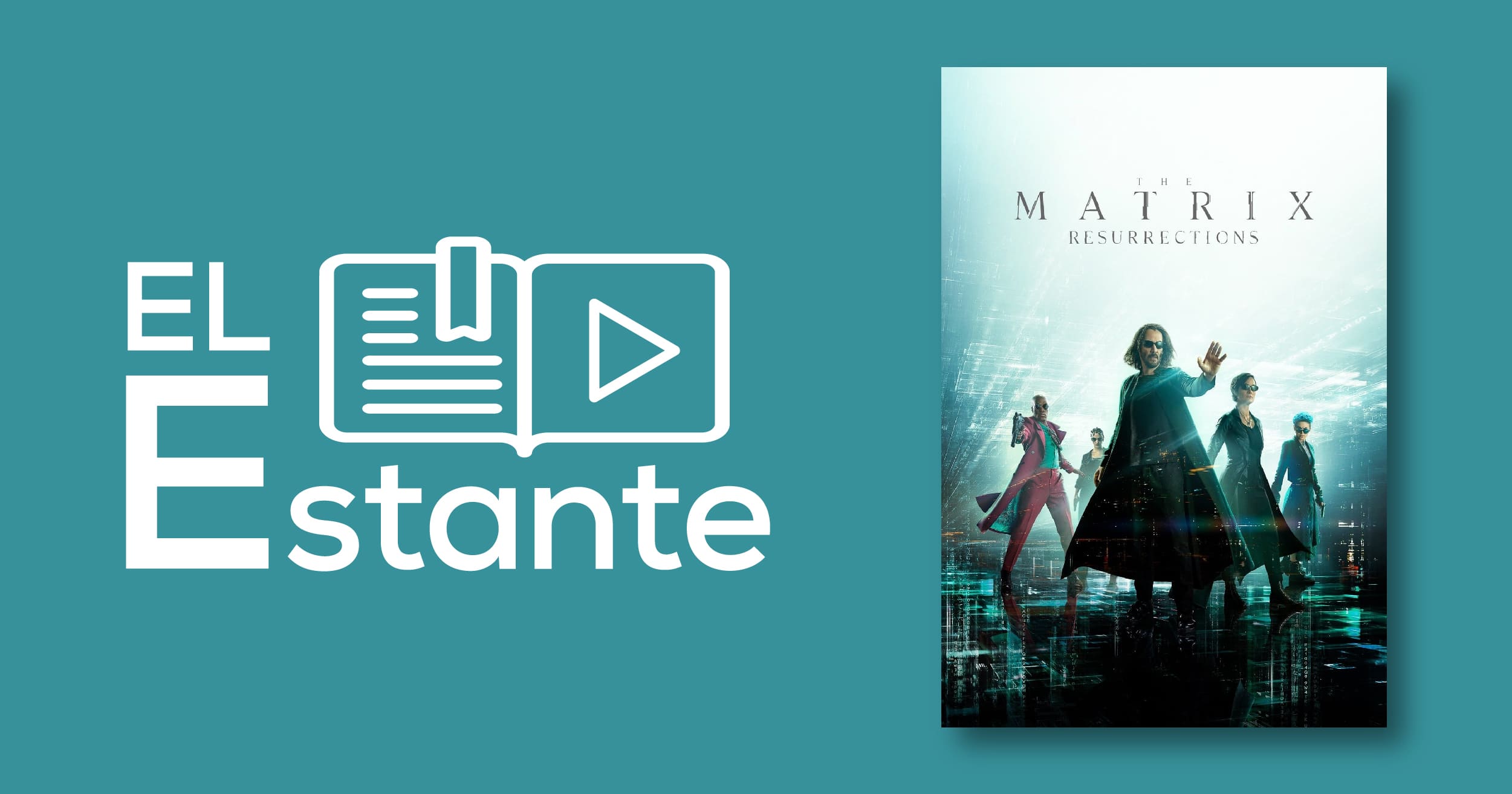 #ElEstante: Matrix Resurrecciones