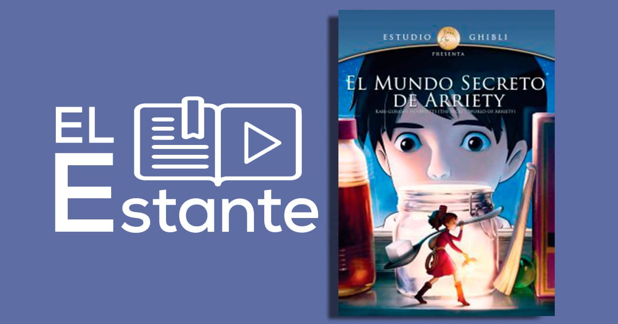 #ElEstante: El mundo secreto de Arriety